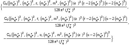 {(C _ 0 ( (m _ π^+^(ó r ))^2 , (m _ π^+^(ó r ))^2 , s , (m _ π^+^(ó r ))^2 , m^2 , (m _ π^+^(ó r ))^2 ) (e^( ))^2 (s - 2 (m _ π^+^(ó r ))^2) (u - 2 (m _ π^+^(ó r ))^2))/(128 π^3 (f _ π^(ó r ))^2), (C _ 0 ( (m _ π^+^(ó r ))^2 , (m _ π^+^(ó r ))^2 , t , (m _ π^+^(ó r ))^2 , m^2 , (m _ π^+^(ó r ))^2 ) (e^( ))^2 (t - 2 (m _ π^+^(ó r ))^2) (u - 2 (m _ π^+^(ó r ))^2))/(128 π^3 (f _ π^(ó r ))^2), -(C _ 0 ( (m _ π^+^(ó r ))^2 , (m _ π^+^(ó r ))^2 , u , (m _ π^+^(ó r ))^2 , m^2 , (m _ π^+^(ó r ))^2 ) (e^( ))^2 (u - 2 (m _ π^+^(ó r ))^2)^2)/(128 π^3 (f _ π^(ó r ))^2)}