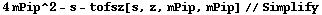 4 mPip^2 - s - tofsz[s, z, mPip, mPip] // Simplify