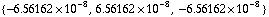 {-6.561622204993202`*^-8, 6.561622204993202`*^-8, -6.561622204993202`*^-8}