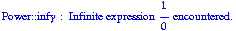                                       1 Power :: infy :  Infinite expression  -  encountered.                                       0