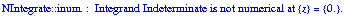 NIntegrate :: inum :  Integrand  Indeterminate  is not numerical at  {z}  =  {0.`} .