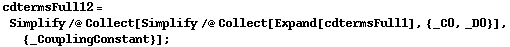 cdtermsFull12 = Simplify /@ Collect[Simplify /@ Collect[Expand[cdtermsFull1], {_C0, _D0}], {_CouplingConstant}] ;