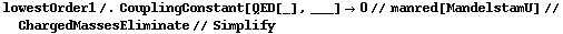 lowestOrder1 /. CouplingConstant[QED[_], ___] -> 0 // manred[MandelstamU] // ChargedMassesEliminate // Simplify