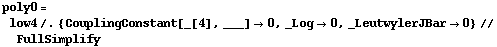 poly0 = low4 /. {CouplingConstant[_[4], ___] -> 0, _Log -> 0, _LeutwylerJBar -> 0} // FullSimplify
