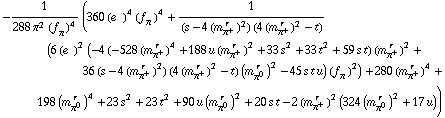 -1/(288 π^2 (f _ π^(�   ))^4) (360 (e^(  ))^4 (f _ π^(�   ))^4 + 1/((s - 4 (m _ π^+^(� r  ))^2) (4 (m _ π^+^(� r  ))^2 - t)) (6 (e^(  ))^2 (-4 (-528 (m _ π^+^(� r  ))^4 + 188 u (m _ π^+^(� r  ))^2 + 33 s^2 + 33 t^2 + 59 s t) (m _ π^+^(� r  ))^2 + 36 (s - 4 (m _ π^+^(� r  ))^2) (4 (m _ π^+^(� r  ))^2 - t) (m _ π^0^(� r  ))^2 - 45 s t u) (f _ π^(�   ))^2) + 280 (m _ π^+^(� r  ))^4 + 198 (m _ π^0^(� r  ))^4 + 23 s^2 + 23 t^2 + 90 u (m _ π^0^(� r  ))^2 + 20 s t - 2 (m _ π^+^(� r  ))^2 (324 (m _ π^0^(� r  ))^2 + 17 u))