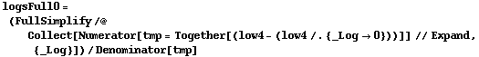 logsFull0 = (FullSimplify /@ Collect[Numerator[tmp = Together[(low4 - (low4 /. {_Log -> 0}))]] // Expand, {_Log}])/Denominator[tmp]