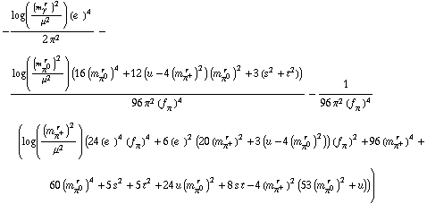-(log((m _ γ^(� r  ))^2/μ^2) (e^(  ))^4)/(2 π^2) - (log((m _ π^0^(� r  ))^2/μ^2) (16 (m _ π^0^(� r  ))^4 + 12 (u - 4 (m _ π^+^(� r  ))^2) (m _ π^0^(� r  ))^2 + 3 (s^2 + t^2)))/(96 π^2 (f _ π^(�   ))^4) - 1/(96 π^2 (f _ π^(�   ))^4) (log((m _ π^+^(� r  ))^2/μ^2) (24 (e^(  ))^4 (f _ π^(�   ))^4 + 6 (e^(  ))^2 (20 (m _ π^+^(� r  ))^2 + 3 (u - 4 (m _ π^0^(� r  ))^2)) (f _ π^(�   ))^2 + 96 (m _ π^+^(� r  ))^4 + 60 (m _ π^0^(� r  ))^4 + 5 s^2 + 5 t^2 + 24 u (m _ π^0^(� r  ))^2 + 8 s t - 4 (m _ π^+^(� r  ))^2 (53 (m _ π^0^(� r  ))^2 + u)))
