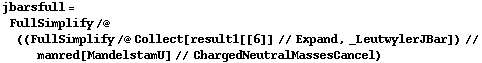 jbarsfull = FullSimplify /@ ((FullSimplify /@ Collect[result1[[6]] // Expand, _LeutwylerJBar]) // manred[MandelstamU] // ChargedNeutralMassesCancel)