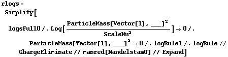 rlogs = Simplify[logsFull0 /. Log[ParticleMass[Vector[1], ___]^2/ScaleMu^2] -> 0 /. ParticleMass[Vector[1], ___]^2 -> 0 /. logRule1 /. logRule // ChargeEliminate // manred[MandelstamU] // Expand]