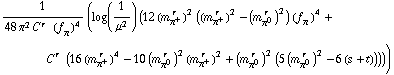 1/(48 π^2 C^(r  ) (f _ π^(�   ))^4) (log(1/μ^2) (12 (m _ π^+^(� r  ))^2 ((m _ π^+^(� r  ))^2 - (m _ π^0^(� r  ))^2) (f _ π^(�   ))^4 + C^(r  ) (16 (m _ π^+^(� r  ))^4 - 10 (m _ π^0^(� r  ))^2 (m _ π^+^(� r  ))^2 + (m _ π^0^(� r  ))^2 (5 (m _ π^0^(� r  ))^2 - 6 (s + t)))))