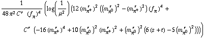 1/(48 π^2 C^(r  ) (f _ π^(�   ))^4) (log(1/μ^2) (12 (m _ π^+^(� r  ))^2 ((m _ π^0^(� r  ))^2 - (m _ π^+^(� r  ))^2) (f _ π^(�   ))^4 + C^(r  ) (-16 (m _ π^+^(� r  ))^4 + 10 (m _ π^0^(� r  ))^2 (m _ π^+^(� r  ))^2 + (m _ π^0^(� r  ))^2 (6 (s + t) - 5 (m _ π^0^(� r  ))^2))))