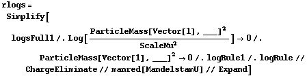 rlogs = Simplify[logsFull1 /. Log[ParticleMass[Vector[1], ___]^2/ScaleMu^2] -> 0 /. ParticleMass[Vector[1], ___]^2 -> 0 /. logRule1 /. logRule // ChargeEliminate // manred[MandelstamU] // Expand]