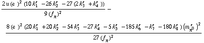 (2 u (e^(  ))^2 (10 k _ 1^(r  ) - 26 k _ 2^(r  ) - 27 (2 k _ 3^(r  ) + k _ 4^(r  ))))/(9 (f _ π^(�   ))^2) - (8 (e^(  ))^2 (20 k _ 1^(r  ) + 20 k _ 2^(r  ) - 54 k _ 3^(r  ) - 27 k _ 4^(r  ) - 5 k _ 5^(r  ) - 185 k _ 6^(r  ) - k _ 7^(r  ) - 180 k _ 8^(r  )) (m _ π^0^(� r  ))^2)/(27 (f _ π^(�   ))^2)