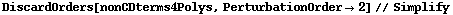 DiscardOrders[nonCDterms4Polys, PerturbationOrder -> 2] // Simplify