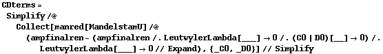 CDterms = Simplify /@ Collect[manred[MandelstamU] /@ (ampfinalren - (ampfinalren /. LeutwylerLambda[___] -> 0 /. (C0 | D0)[__] -> 0) /. LeutwylerLambda[___] -> 0 // Expand), {_C0, _D0}] // Simplify