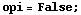 opi = False ;