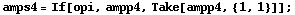 amps4 = If[opi, ampp4, Take[ampp4, {1, 1}]] ;