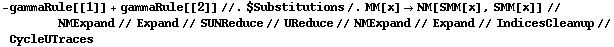 -gammaRule[[1]] + gammaRule[[2]] //. $Substitutions /. MM[x] -> NM[SMM[x], SMM[x]] // NMExpand // Expand // SUNReduce // UReduce // NMExpand // Expand // IndicesCleanup // CycleUTraces