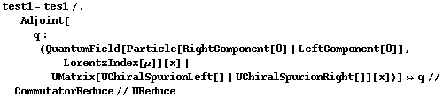 test1 - tes1 /. Adjoint[q : (QuantumField[Particle[RightComponent[0] | LeftComponent[0]], LorentzIndex[μ]][x] | UMatrix[UChiralSpurionLeft[] | UChiralSpurionRight[]][x])] :> q // CommutatorReduce // UReduce