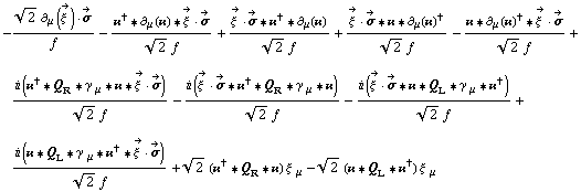 -(2^(1/2) ∂ _ μ(Overscript[ξ^( ), ->]) &middot; Overscript[σ, ->])/f - (��^† '6 ∂ _ μ(��) '6 Overscript[ξ^( ), ->] &middot; Overscript[σ, ->])/(2^(1/2) f) + (Overscript[ξ^( ), ->] &middot; Overscript[σ, ->] '6 ��^† '6 ∂ _ μ(��))/(2^(1/2) f) + (Overscript[ξ^( ), ->] &middot; Overscript[σ, ->] '6 �� '6 ∂ _ μ(��)^†)/(2^(1/2) f) - (�� '6 ∂ _ μ(��)^† '6 Overscript[ξ^( ), ->] &middot; Overscript[σ, ->])/(2^(1/2) f) + (i (��^† '6 Q _ R '6 γ^( ) _ μ '6 �� '6 Overscript[ξ^( ), ->] &middot; Overscript[σ, ->]))/(2^(1/2) f) - (i (Overscript[ξ^( ), ->] &middot; Overscript[σ, ->] '6 ��^† '6 Q _ R '6 γ^( ) _ μ '6 ��))/(2^(1/2) f) - (i (Overscript[ξ^( ), ->] &middot; Overscript[σ, ->] '6 �� '6 Q _ L '6 γ^( ) _ μ '6 ��^†))/(2^(1/2) f) + (i (�� '6 Q _ L '6 γ^( ) _ μ '6 ��^† '6 Overscript[ξ^( ), ->] &middot; Overscript[σ, ->]))/(2^(1/2) f) + 2^(1/2) (��^† '6 Q _ R '6 ��) ξ^( ) _ μ - 2^(1/2) (�� '6 Q _ L '6 ��^†) ξ^( ) _ μ