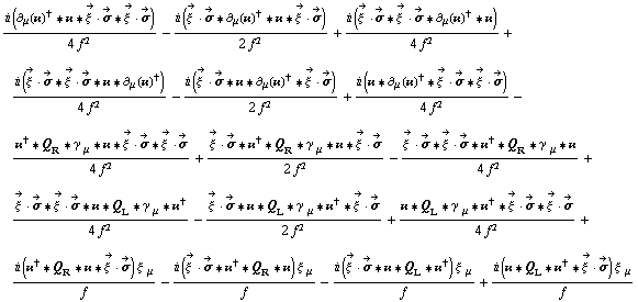 (i (∂ _ μ(��)^† '6 �� '6 Overscript[ξ^( ), ->] &middot; Overscript[σ, ->] '6 Overscript[ξ^( ), ->] &middot; Overscript[σ, ->]))/(4 f^2) - (i (Overscript[ξ^( ), ->] &middot; Overscript[σ, ->] '6 ∂ _ μ(��)^† '6 �� '6 Overscript[ξ^( ), ->] &middot; Overscript[σ, ->]))/(2 f^2) + (i (Overscript[ξ^( ), ->] &middot; Overscript[σ, ->] '6 Overscript[ξ^( ), ->] &middot; Overscript[σ, ->] '6 ∂ _ μ(��)^† '6 ��))/(4 f^2) + (i (Overscript[ξ^( ), ->] &middot; Overscript[σ, ->] '6 Overscript[ξ^( ), ->] &middot; Overscript[σ, ->] '6 �� '6 ∂ _ μ(��)^†))/(4 f^2) - (i (Overscript[ξ^( ), ->] &middot; Overscript[σ, ->] '6 �� '6 ∂ _ μ(��)^† '6 Overscript[ξ^( ), ->] &middot; Overscript[σ, ->]))/(2 f^2) + (i (�� '6 ∂ _ μ(��)^† '6 Overscript[ξ^( ), ->] &middot; Overscript[σ, ->] '6 Overscript[ξ^( ), ->] &middot; Overscript[σ, ->]))/(4 f^2) - (��^† '6 Q _ R '6 γ^( ) _ μ '6 �� '6 Overscript[ξ^( ), ->] &middot; Overscript[σ, ->] '6 Overscript[ξ^( ), ->] &middot; Overscript[σ, ->])/(4 f^2) + (Overscript[ξ^( ), ->] &middot; Overscript[σ, ->] '6 ��^† '6 Q _ R '6 γ^( ) _ μ '6 �� '6 Overscript[ξ^( ), ->] &middot; Overscript[σ, ->])/(2 f^2) - (Overscript[ξ^( ), ->] &middot; Overscript[σ, ->] '6 Overscript[ξ^( ), ->] &middot; Overscript[σ, ->] '6 ��^† '6 Q _ R '6 γ^( ) _ μ '6 ��)/(4 f^2) + (Overscript[ξ^( ), ->] &middot; Overscript[σ, ->] '6 Overscript[ξ^( ), ->] &middot; Overscript[σ, ->] '6 �� '6 Q _ L '6 γ^( ) _ μ '6 ��^†)/(4 f^2) - (Overscript[ξ^( ), ->] &middot; Overscript[σ, ->] '6 �� '6 Q _ L '6 γ^( ) _ μ '6 ��^† '6 Overscript[ξ^( ), ->] &middot; Overscript[σ, ->])/(2 f^2) + (�� '6 Q _ L '6 γ^( ) _ μ '6 ��^† '6 Overscript[ξ^( ), ->] &middot; Overscript[σ, ->] '6 Overscript[ξ^( ), ->] &middot; Overscript[σ, ->])/(4 f^2) + (i (��^† '6 Q _ R '6 �� '6 Overscript[ξ^( ), ->] &middot; Overscript[σ, ->]) ξ^( ) _ μ)/f - (i (Overscript[ξ^( ), ->] &middot; Overscript[σ, ->] '6 ��^† '6 Q _ R '6 ��) ξ^( ) _ μ)/f - (i (Overscript[ξ^( ), ->] &middot; Overscript[σ, ->] '6 �� '6 Q _ L '6 ��^†) ξ^( ) _ μ)/f + (i (�� '6 Q _ L '6 ��^† '6 Overscript[ξ^( ), ->] &middot; Overscript[σ, ->]) ξ^( ) _ μ)/f