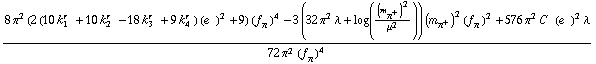 (8 π^2 (2 (10 k _ 1^(r ) + 10 k _ 2^(r ) - 18 k _ 3^(r ) + 9 k _ 4^(r )) (e^( ))^2 + 9) (f _ π^(ó ))^4 - 3 (32 π^2 λ + log((m _ π^+^(ó ))^2/μ^2)) (m _ π^+^(ó ))^2 (f _ π^(ó ))^2 + 576 π^2 C^( ) (e^( ))^2 λ)/(72 π^2 (f _ π^(ó ))^4)