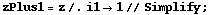zPlus1 = z /. i1 -> 1 // Simplify ;