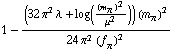 1 - ((32 π^2 λ + log((m _ π^(ó ))^2/μ^2)) (m _ π^(ó ))^2)/(24 π^2 (f _ π^(ó ))^2)