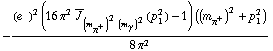 -((e^(  ))^2 (16 π^2 Overscript[J, _] _ ((m _ π^+^(�   ))^2 (m _ γ^(�   ))^2)(p _ 1^2) - 1) ((m _ π^+^(�   ))^2 + p _ 1^2))/(8 π^2)