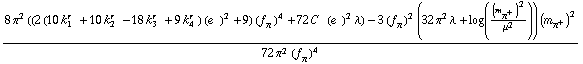 (8 π^2 ((2 (10 k _ 1^(r ) + 10 k _ 2^(r ) - 18 k _ 3^(r ) + 9 k _ 4^(r )) (e^( ))^2 + 9) (f _ π^(ó ))^4 + 72 C^( ) (e^( ))^2 λ) - 3 (f _ π^(ó ))^2 (32 π^2 λ + log((m _ π^+^(ó ))^2/μ^2)) (m _ π^+^(ó ))^2)/(72 π^2 (f _ π^(ó ))^4)