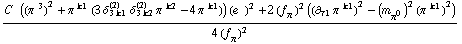 (C^(  ) ((π^( )^3)^2 + π^( )^k1 (3 δ _ (3 k1)^(2) δ _ (3 k2)^(2) π^( )^k2 - 4 π^( )^k1)) (e^(  ))^2 + 2 (f _ π^(�   ))^2 ((∂ _ τ1 π^( ) _ �^k1)^2 - (m _ π^0^(�   ))^2 (π^( )^k1)^2))/(4 (f _ π^(�   ))^2)