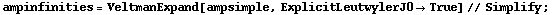 ampinfinities = VeltmanExpand[ampsimple, ExplicitLeutwylerJ0 -> True] // Simplify ;