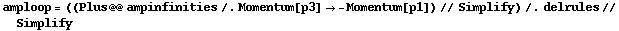 amploop = ((Plus @@ ampinfinities /. Momentum[p3] -> -Momentum[p1]) // Simplify) /. delrules // Simplify