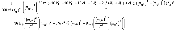 1/(288 π^2 (f _ π^(ó ))^2) ((m _ π^0^(ó ))^2 ((32 π^2 (-10 k _ 1^(r ) - 10 k _ 2^(r ) + 18 k _ 3^(r ) - 9 k _ 4^(r ) + 2 (5 (k _ 5^(r ) + k _ 6^(r )) + k _ 7^(r ))) ((m _ π^+^(ó ))^2 - (m _ π^0^(ó ))^2) (f _ π^(ó ))^4)/C^( ) + 18 log((m _ π^+^(ó ))^2/μ^2) (m _ π^+^(ó ))^2 + 576 π^2 l _ 3^(r ) (m _ π^0^(ó ))^2 - 9 log((m _ π^0^(ó ))^2/μ^2) (m _ π^0^(ó ))^2))