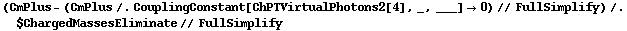 (CmPlus - (CmPlus /. CouplingConstant[ChPTVirtualPhotons2[4], _, ___] -> 0) // FullSimplify) /. $ChargedMassesEliminate // FullSimplify