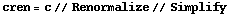 cren = c // Renormalize // Simplify
