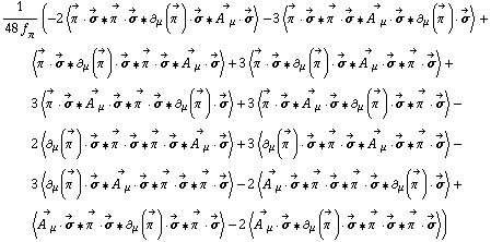 1/(48 f _ π^(�   )) (-2 < Overscript[π^( ), ->] &middot; Overscript[σ, ->] '6 Overscript[π^( ), ->] &middot; Overscript[σ, ->] '6 ∂ _ μ(Overscript[π^( ), ->]) &middot; Overscript[σ, ->] '6 Overscript[A^( ) _ μ, ->] &middot; Overscript[σ, ->] > - 3 < Overscript[π^( ), ->] &middot; Overscript[σ, ->] '6 Overscript[π^( ), ->] &middot; Overscript[σ, ->] '6 Overscript[A^( ) _ μ, ->] &middot; Overscript[σ, ->] '6 ∂ _ μ(Overscript[π^( ), ->]) &middot; Overscript[σ, ->] > + < Overscript[π^( ), ->] &middot; Overscript[σ, ->] '6 ∂ _ μ(Overscript[π^( ), ->]) &middot; Overscript[σ, ->] '6 Overscript[π^( ), ->] &middot; Overscript[σ, ->] '6 Overscript[A^( ) _ μ, ->] &middot; Overscript[σ, ->] > + 3 < Overscript[π^( ), ->] &middot; Overscript[σ, ->] '6 ∂ _ μ(Overscript[π^( ), ->]) &middot; Overscript[σ, ->] '6 Overscript[A^( ) _ μ, ->] &middot; Overscript[σ, ->] '6 Overscript[π^( ), ->] &middot; Overscript[σ, ->] > + 3 < Overscript[π^( ), ->] &middot; Overscript[σ, ->] '6 Overscript[A^( ) _ μ, ->] &middot; Overscript[σ, ->] '6 Overscript[π^( ), ->] &middot; Overscript[σ, ->] '6 ∂ _ μ(Overscript[π^( ), ->]) &middot; Overscript[σ, ->] > + 3 < Overscript[π^( ), ->] &middot; Overscript[σ, ->] '6 Overscript[A^( ) _ μ, ->] &middot; Overscript[σ, ->] '6 ∂ _ μ(Overscript[π^( ), ->]) &middot; Overscript[σ, ->] '6 Overscript[π^( ), ->] &middot; Overscript[σ, ->] > - 2 < ∂ _ μ(Overscript[π^( ), ->]) &middot; Overscript[σ, ->] '6 Overscript[π^( ), ->] &middot; Overscript[σ, ->] '6 Overscript[π^( ), ->] &middot; Overscript[σ, ->] '6 Overscript[A^( ) _ μ, ->] &middot; Overscript[σ, ->] > + 3 < ∂ _ μ(Overscript[π^( ), ->]) &middot; Overscript[σ, ->] '6 Overscript[π^( ), ->] &middot; Overscript[σ, ->] '6 Overscript[A^( ) _ μ, ->] &middot; Overscript[σ, ->] '6 Overscript[π^( ), ->] &middot; Overscript[σ, ->] > - 3 < ∂ _ μ(Overscript[π^( ), ->]) &middot; Overscript[σ, ->] '6 Overscript[A^( ) _ μ, ->] &middot; Overscript[σ, ->] '6 Overscript[π^( ), ->] &middot; Overscript[σ, ->] '6 Overscript[π^( ), ->] &middot; Overscript[σ, ->] > - 2 < Overscript[A^( ) _ μ, ->] &middot; Overscript[σ, ->] '6 Overscript[π^( ), ->] &middot; Overscript[σ, ->] '6 Overscript[π^( ), ->] &middot; Overscript[σ, ->] '6 ∂ _ μ(Overscript[π^( ), ->]) &middot; Overscript[σ, ->] > + < Overscript[A^( ) _ μ, ->] &middot; Overscript[σ, ->] '6 Overscript[π^( ), ->] &middot; Overscript[σ, ->] '6 ∂ _ μ(Overscript[π^( ), ->]) &middot; Overscript[σ, ->] '6 Overscript[π^( ), ->] &middot; Overscript[σ, ->] > - 2 < Overscript[A^( ) _ μ, ->] &middot; Overscript[σ, ->] '6 ∂ _ μ(Overscript[π^( ), ->]) &middot; Overscript[σ, ->] '6 Overscript[π^( ), ->] &middot; Overscript[σ, ->] '6 Overscript[π^( ), ->] &middot; Overscript[σ, ->] >)
