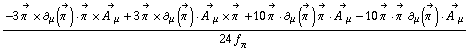 (-3 Overscript[π^( ), ->] &times; ∂ _ μ(Overscript[π^( ), ->]) &middot; Overscript[π^( ), ->] &times; Overscript[A^( ) _ μ, ->] + 3 Overscript[π^( ), ->] &times; ∂ _ μ(Overscript[π^( ), ->]) &middot; Overscript[A^( ) _ μ, ->] &times; Overscript[π^( ), ->] + 10 Overscript[π^( ), ->] &middot; ∂ _ μ(Overscript[π^( ), ->]) Overscript[π^( ), ->] &middot; Overscript[A^( ) _ μ, ->] - 10 Overscript[π^( ), ->] &middot; Overscript[π^( ), ->] ∂ _ μ(Overscript[π^( ), ->]) &middot; Overscript[A^( ) _ μ, ->])/(24 f _ π^(�   ))