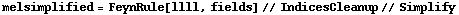 melsimplified = FeynRule[llll, fields] // IndicesCleanup // Simplify