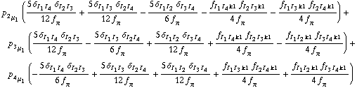 p _ 2 _ μ _ 1 ((5 δ _ (I _ 1  I _ 4) δ _ (I _ 2  I _ 3))/(12 f _ π^(�   )) + (5 δ _ (I _ 1  I _ 3) δ _ (I _ 2  I _ 4))/(12 f _ π^(�   )) - (5 δ _ (I _ 1  I _ 2) δ _ (I _ 3  I _ 4))/(6 f _ π^(�   )) - (f _ (I _ 1  I _ 4  k1) f _ (I _ 2  I _ 3  k1))/(4 f _ π^(�   )) - (f _ (I _ 1  I _ 3  k1) f _ (I _ 2  I _ 4  k1))/(4 f _ π^(�   ))) + p _ 3 _ μ _ 1 ((5 δ _ (I _ 1  I _ 4) δ _ (I _ 2  I _ 3))/(12 f _ π^(�   )) - (5 δ _ (I _ 1  I _ 3) δ _ (I _ 2  I _ 4))/(6 f _ π^(�   )) + (5 δ _ (I _ 1  I _ 2) δ _ (I _ 3  I _ 4))/(12 f _ π^(�   )) + (f _ (I _ 1  I _ 4  k1) f _ (I _ 2  I _ 3  k1))/(4 f _ π^(�   )) - (f _ (I _ 1  I _ 2  k1) f _ (I _ 3  I _ 4  k1))/(4 f _ π^(�   ))) + p _ 4 _ μ _ 1 (-(5 δ _ (I _ 1  I _ 4) δ _ (I _ 2  I _ 3))/(6 f _ π^(�   )) + (5 δ _ (I _ 1  I _ 3) δ _ (I _ 2  I _ 4))/(12 f _ π^(�   )) + (5 δ _ (I _ 1  I _ 2) δ _ (I _ 3  I _ 4))/(12 f _ π^(�   )) + (f _ (I _ 1  I _ 3  k1) f _ (I _ 2  I _ 4  k1))/(4 f _ π^(�   )) + (f _ (I _ 1  I _ 2  k1) f _ (I _ 3  I _ 4  k1))/(4 f _ π^(�   )))