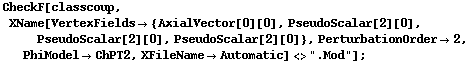 CheckF[classcoup, XName[VertexFields -> {AxialVector[0][0], PseudoScalar[2][0], PseudoScalar[2][0], PseudoScalar[2][0]}, PerturbationOrder -> 2, PhiModel -> ChPT2, XFileName -> Automatic] <> ".Mod"] ;