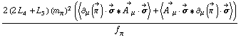 (2 (2 L _ 4^(  ) + L _ 5^(  )) (m _ π^(�   ))^2 (< ∂ _ μ(Overscript[π^( ), ->]) &middot; Overscript[σ, ->] '6 Overscript[A^( ) _ μ, ->] &middot; Overscript[σ, ->] > + < Overscript[A^( ) _ μ, ->] &middot; Overscript[σ, ->] '6 ∂ _ μ(Overscript[π^( ), ->]) &middot; Overscript[σ, ->] >))/f _ π^(�   )