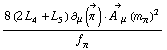 (8 (2 L _ 4^(  ) + L _ 5^(  )) ∂ _ μ(Overscript[π^( ), ->]) &middot; Overscript[A^( ) _ μ, ->] (m _ π^(�   ))^2)/f _ π^(�   )