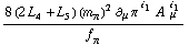(8 (2 L _ 4^(  ) + L _ 5^(  )) (m _ π^(�   ))^2 ∂ _ μ π^( ) _ �^i _ 1 A^( ) _ μ^i _ 1)/f _ π^(�   )