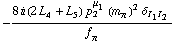 -(8 i (2 L _ 4^(  ) + L _ 5^(  )) p _ 2^μ _ 1 (m _ π^(�   ))^2 δ _ (I _ 1  I _ 2))/f _ π^(�   )