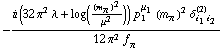 -(i (32 π^2 λ + log((m _ π^(�   ))^2/μ^2)) p _ 1^μ _ 1 (m _ π^(�   ))^2 δ _ (i _ 1 i _ 2)^(2))/(12 π^2 f _ π^(�   ))