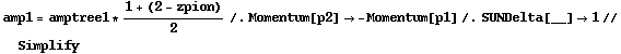 amp1 = amptree1 * (1 + (2 - zpion))/2 /. Momentum[p2] -> -Momentum[p1] /. SUNDelta[__] -> 1 // Simplify