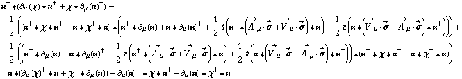 ��^† '6 (∂ _ μ(χ) '6 ��^† + χ '6 ∂ _ μ(��)^†) - 1/2 ((��^† '6 χ '6 ��^† - �� '6 χ^† '6 ��) '6 (��^† '6 ∂ _ μ(��) + �� '6 ∂ _ μ(��)^† + 1/2 i (��^† '6 (Overscript[A^( ) _ μ, ->] &middot; Overscript[σ, ->] + Overscript[V^( ) _ μ, ->] &middot; Overscript[σ, ->]) '6 ��) + 1/2 i (�� '6 (Overscript[V^( ) _ μ, ->] &middot; Overscript[σ, ->] - Overscript[A^( ) _ μ, ->] &middot; Overscript[σ, ->]) '6 ��^†))) + 1/2 ((��^† '6 ∂ _ μ(��) + �� '6 ∂ _ μ(��)^† + 1/2 i (��^† '6 (Overscript[A^( ) _ μ, ->] &middot; Overscript[σ, ->] + Overscript[V^( ) _ μ, ->] &middot; Overscript[σ, ->]) '6 ��) + 1/2 i (�� '6 (Overscript[V^( ) _ μ, ->] &middot; Overscript[σ, ->] - Overscript[A^( ) _ μ, ->] &middot; Overscript[σ, ->]) '6 ��^†)) '6 (��^† '6 χ '6 ��^† - �� '6 χ^† '6 ��)) - �� '6 (∂ _ μ(χ)^† '6 �� + χ^† '6 ∂ _ μ(��)) + ∂ _ μ(��)^† '6 χ '6 ��^† - ∂ _ μ(��) '6 χ^† '6 ��