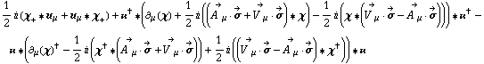 1/2 i (χ _ + '6 u _ μ + u _ μ '6 χ _ +) + ��^† '6 (∂ _ μ(χ) + 1/2 i ((Overscript[A^( ) _ μ, ->] &middot; Overscript[σ, ->] + Overscript[V^( ) _ μ, ->] &middot; Overscript[σ, ->]) '6 χ) - 1/2 i (χ '6 (Overscript[V^( ) _ μ, ->] &middot; Overscript[σ, ->] - Overscript[A^( ) _ μ, ->] &middot; Overscript[σ, ->]))) '6 ��^† - �� '6 (∂ _ μ(χ)^† - 1/2 i (χ^† '6 (Overscript[A^( ) _ μ, ->] &middot; Overscript[σ, ->] + Overscript[V^( ) _ μ, ->] &middot; Overscript[σ, ->])) + 1/2 i ((Overscript[V^( ) _ μ, ->] &middot; Overscript[σ, ->] - Overscript[A^( ) _ μ, ->] &middot; Overscript[σ, ->]) '6 χ^†)) '6 ��