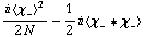(i < χ _ - >^2)/(2 N) - 1/2 i < χ _ - '6 χ _ - >